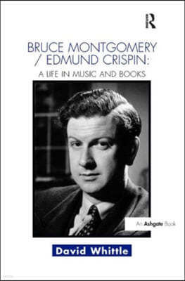 Bruce Montgomery/Edmund Crispin: A Life in Music and Books