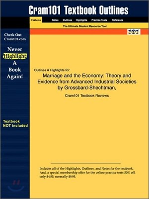 Studyguide for Marriage and the Economy: Theory and Evidence from Advanced Industrial Societies by Grossbard-Shechtman, ISBN 9780521891431