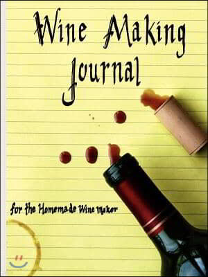 Wine Making Journal, for the Homemade Wine Maker