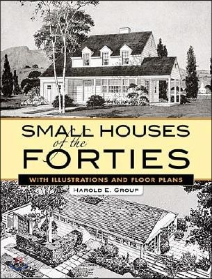 Small Houses of the Forties: With Illustrations and Floor Plans