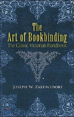 The Art of Bookbinding: The Classic Victorian Handbook