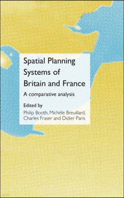 Spatial Planning Systems of Britain and France: A Comparative Analysis