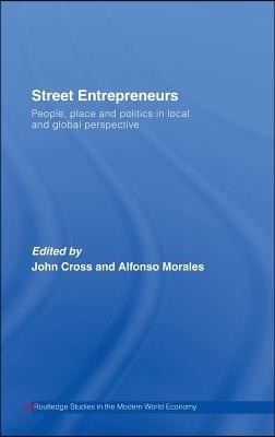 Street Entrepreneurs: People, Place, & Politics in Local and Global Perspective