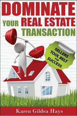 Dominate Your Real Estate Transaction: Sellers Toolbelt for Success