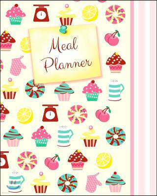 Meal Planner: Weekly Menu Planner with Grocery List [ Softback * Large (8" x 10") * 52 Spacious Records & more * Cupcakes & Candy ]