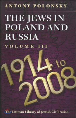 The Jews in Poland and Russia: Volume III: 1914 to 2008