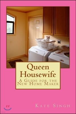 Queen Housewife: A Guide for the New Home Maker