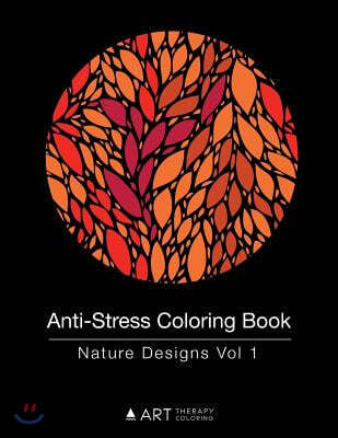 Anti-Stress Coloring Book: Nature Designs Vol 1