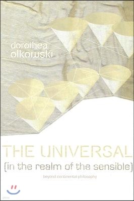 The Universal (in the Realm of the Sensible): Beyond Continental Philosophy