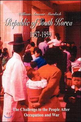 Republic of South Korea 1957-1959: The Challenge to the People After Occupation and War