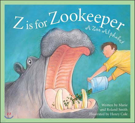 Z Is for Zookeeper: A Zoo Alphabet