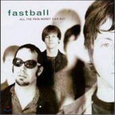 [߰] Fastball / All The Pain Money Can Buy