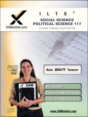 Ilts Social Science-Political Science 117 Teacher Certification Test Prep Study Guide