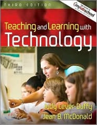 Teaching and Learning with Technology (with MyLabSchool), 3/E