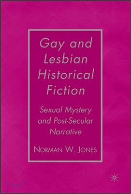 Gay and Lesbian Historical Fiction: Sexual Mystery and Post-Secular Narrative