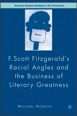 F.Scott Fitzgerald's Racial Angles and the Business of Literary Greatness