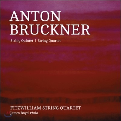Fitzwilliam String Quartet ũ:  ,  -  ִ (Anton Bruckner: String Quintet WAB112, Quartet WAB111, Intermezzo WAB113)
