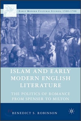 Islam and Early Modern English Literature: The Politics of Romance from Spenser to Milton