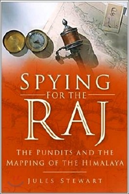 Spying for the Raj: The Pundits and the Mapping of the Himalaya