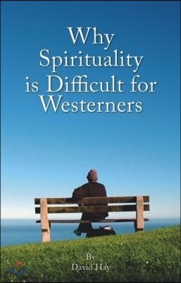 Why Spirituality Is Difficult for Westerners