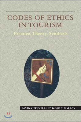 Codes of Ethics in Tourism Hb: Practice, Theory, Synthesis