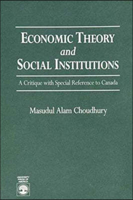 Economic Theory and Social Institutions: A Critique with Special Reference to Canada