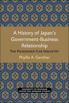 A History of Japan's Government-Business Relationship: The Passenger Car Industry Volume 20