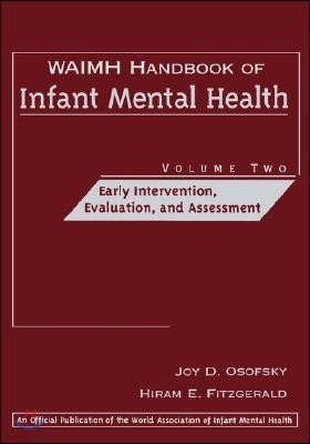 Waimh Handbook of Infant Mental Health, Early Intervention, Evaluation, and Assessment