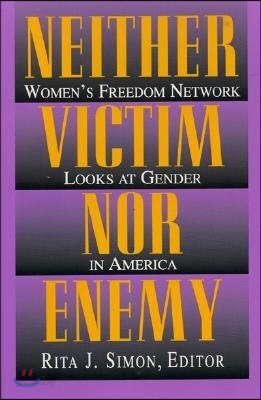 Neither Victim Nor Enemy: Women's Freedom Network Looks at Gender in America
