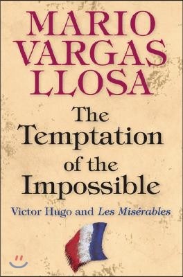 The Temptation of the Impossible: Victor Hugo and Les Miserables