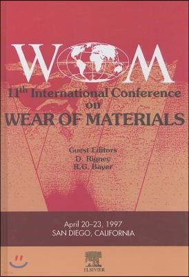 Wear of Materials: Proceedings of the Eleventh International Conference on Wear of Materials San Diego, California April 20-33, 1997