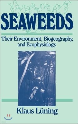Seaweeds: Their Environment, Biogeography, and Ecophysiology