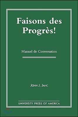 Faisons Des Progres!: Manuel de Conversation