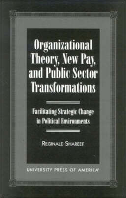 Organizational Theory, New Pay, and Public Sector Transformations