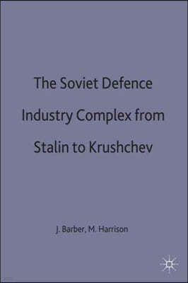 The Soviet Defence-Industry Complex from Stalin to Khrushchev