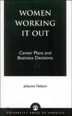 Women Working It Out: Career Plans and Business Decisions