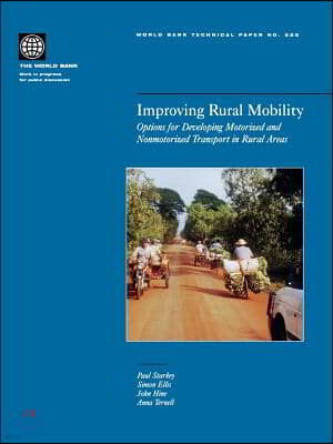 Improving Rural Mobility: Options for Developing Motorized and Nonmotorized Transport in Rural Areas Volume 525