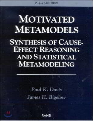 Motivated Metamodels: Synthesis of Cause-Effect Reasoning and Statistical Metamodeling
