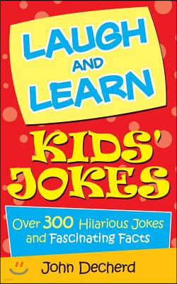 Laugh and Learn Kids' Jokes: Over 300 Hilarious Jokes and Fascinating Facts