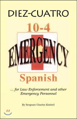 Diez-Cuatro: 10-4 Spanish for Law Enforcement