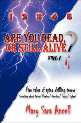 Xlibris Corp 1 2 3 4 5, Are You Dead, or Still Alive?