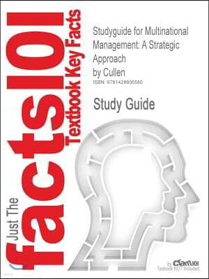 Studyguide for Multinational Management: A Strategic Approach by Cullen, ISBN 9780324055696