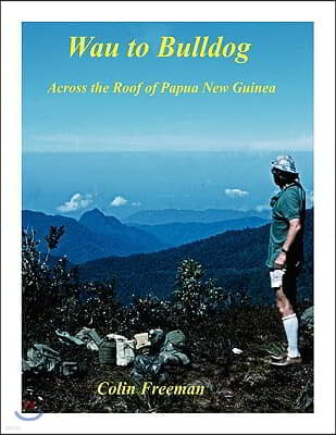 Wau to Bulldog: Across the Roof of Papua New Guinea