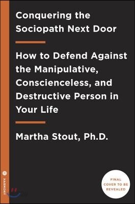 Outsmarting the Sociopath Next Door: How to Protect Yourself Against a Ruthless Manipulator