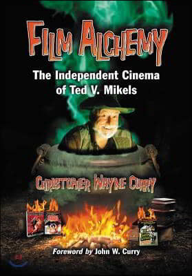 Film Alchemy: The Independent Cinema of Ted V. Mikels