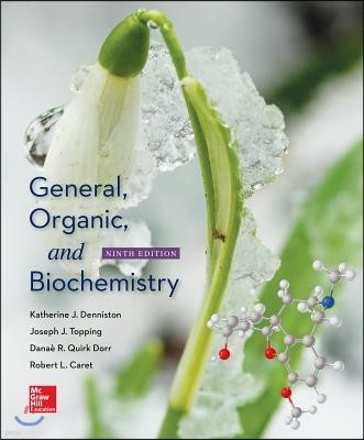 General, Organic, and Biochemistry: Katherine J. Denniston, Towson University, Joseph J. Topping, Towson University, Danaae R. Quirk Dorr, Minnesota S