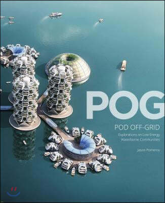 Pog: Pod Off-Grid: Explorations Into Low Energy Waterborne Communities