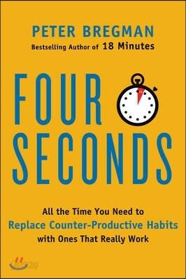 Four Seconds: All the Time You Need to Replace Counter-Productive Habits with Ones That Really Work