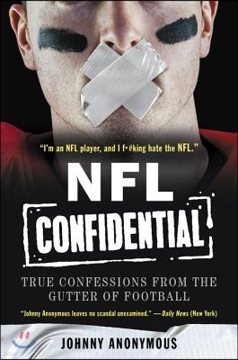 NFL Confidential: True Confessions from the Gutter of Football