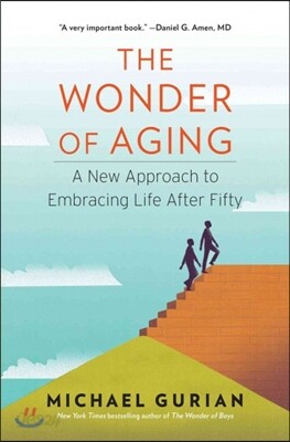 The Wonder of Aging: A New Approach to Embracing Life After Fifty